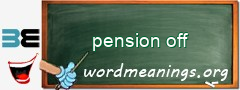 WordMeaning blackboard for pension off